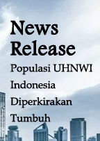 News Release - Populasi UHNWI Indonesia Diperkirakan Tumbuh 57% Pada 2024 | KF Map – Digital Map for Property and Infrastructure in Indonesia